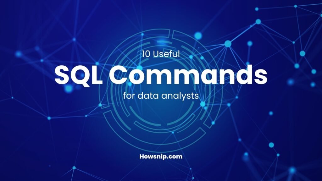 10 Useful SQL Commands for Data Analysts - Howsnip