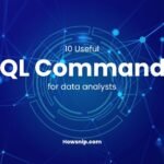 10 Useful SQL Commands for Data Analysts - Howsnip