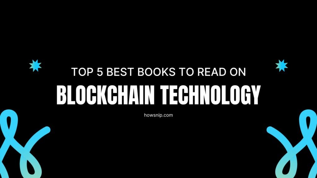 Top 5 Best Books to Read on Blockchain Technology - Howsnip