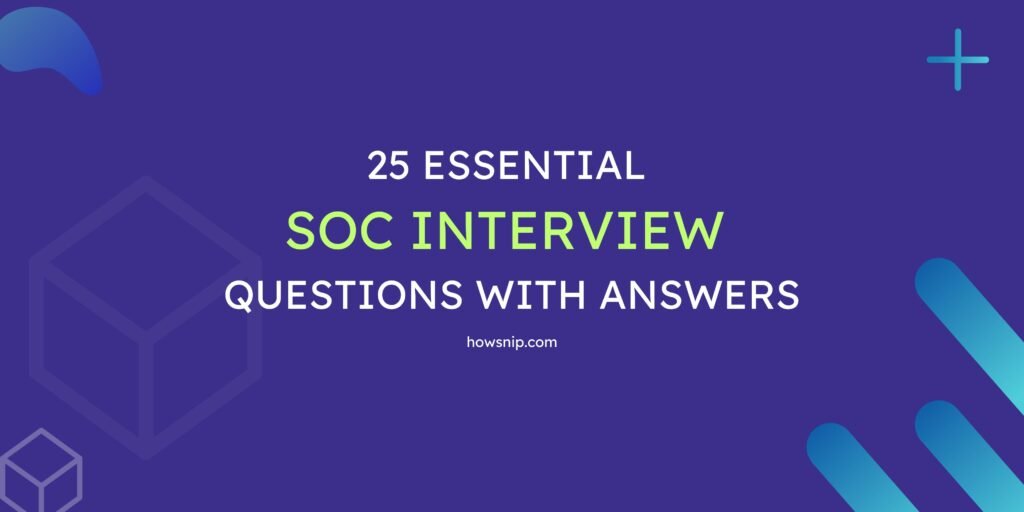 25 Essential SOC Interview Questions With Answers - howsnip