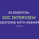 25 Essential SOC Interview Questions With Answers - howsnip