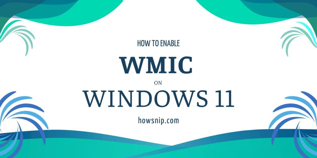 How to Enable WMIC on Windows 11 - Howsnip