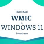 How to Enable WMIC on Windows 11 - Howsnip