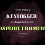How to Enable a Keylogger on a Target Machine with Metasploit Framework - Howsnip