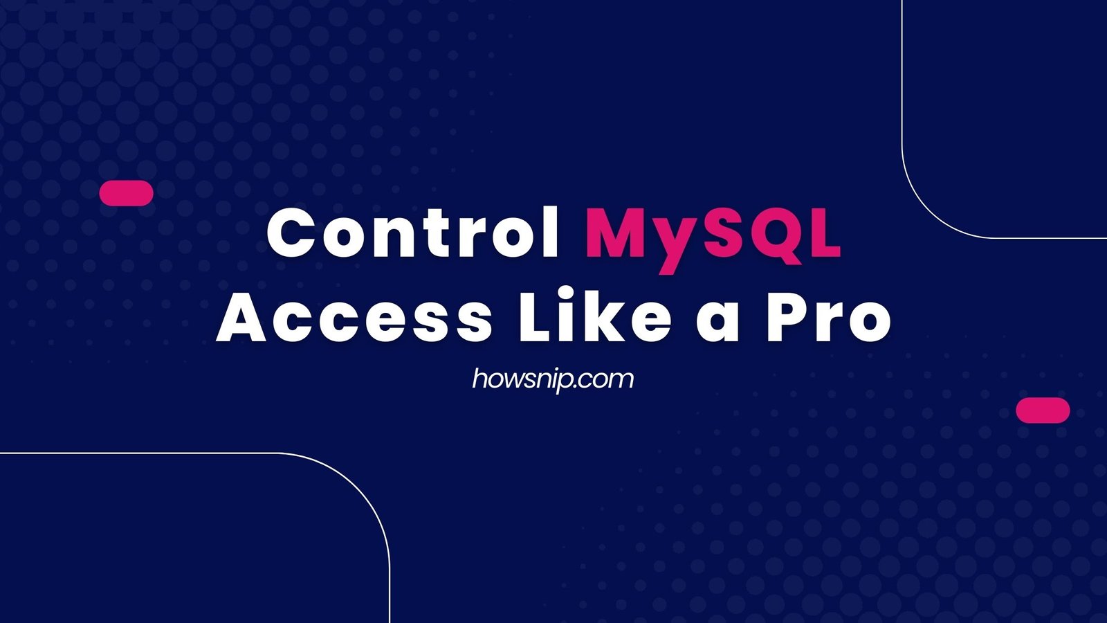 MySQL Access Like a Pro - Howsnip